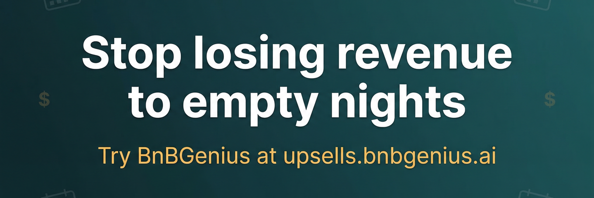 Stop losing revenue to empty nights — try BnBGenius at upsells.bnbgenius.ai